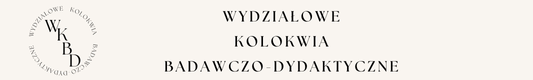 Wydziałowe Kolokwia Badawczo-Dydaktyczne